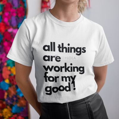 All Things Are Working For My Good -  Short Sleeve T-Shirt - Unisex T-shirt - KingandLola